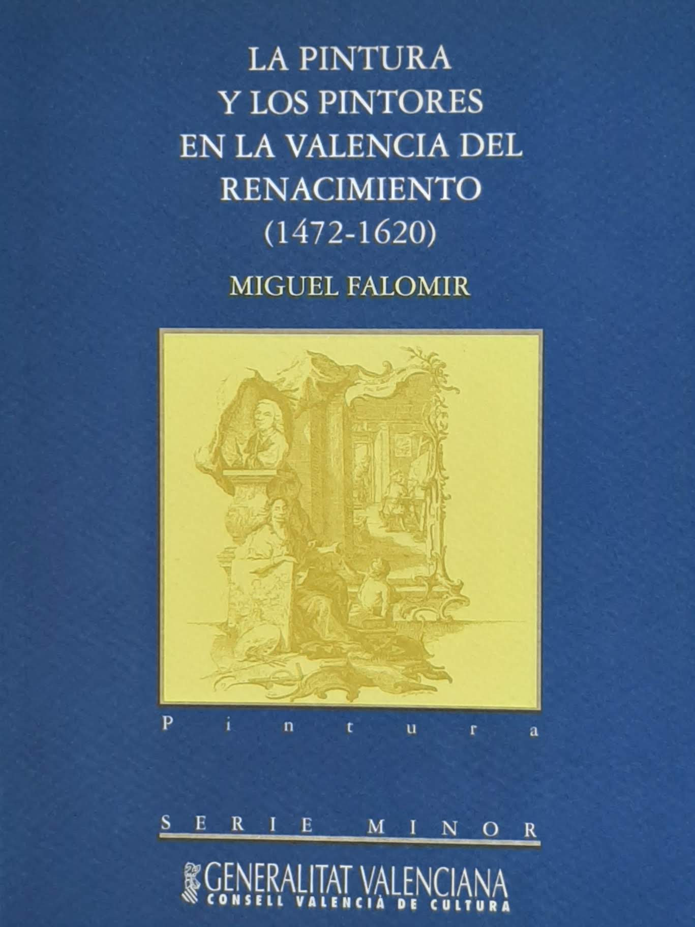 La pintura y los pintores en la Valencia del Renacimiento (1472-1620). Nº 18. Serie Minor