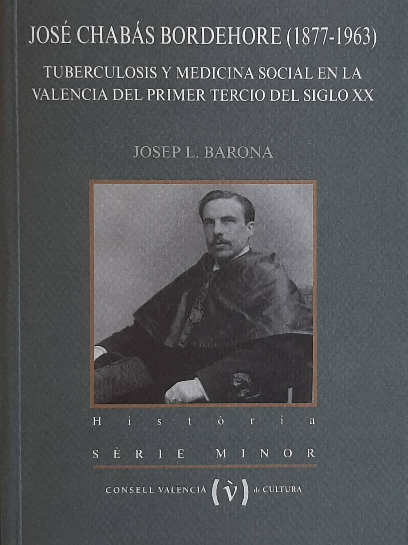 José Chabás Borderhore (1877-1963). Tuberculosis y medicina social en la Valencia del primer tercio del siglo XX. Nº 63. Sèrie Minor