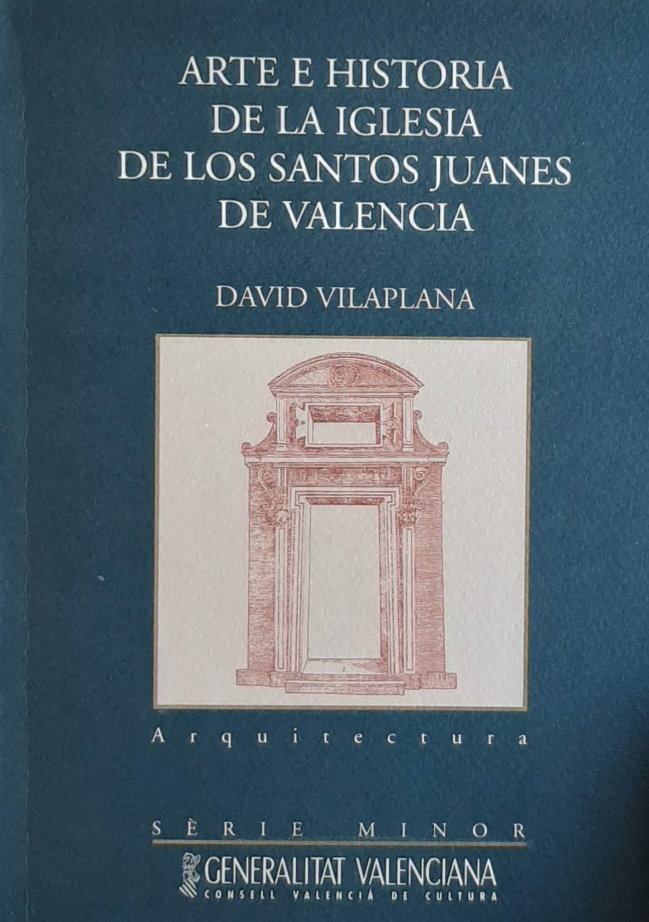 Arte e historia de la Iglesia de los Santos Juanes de Valencia. Nº 37. Sèrie Minor