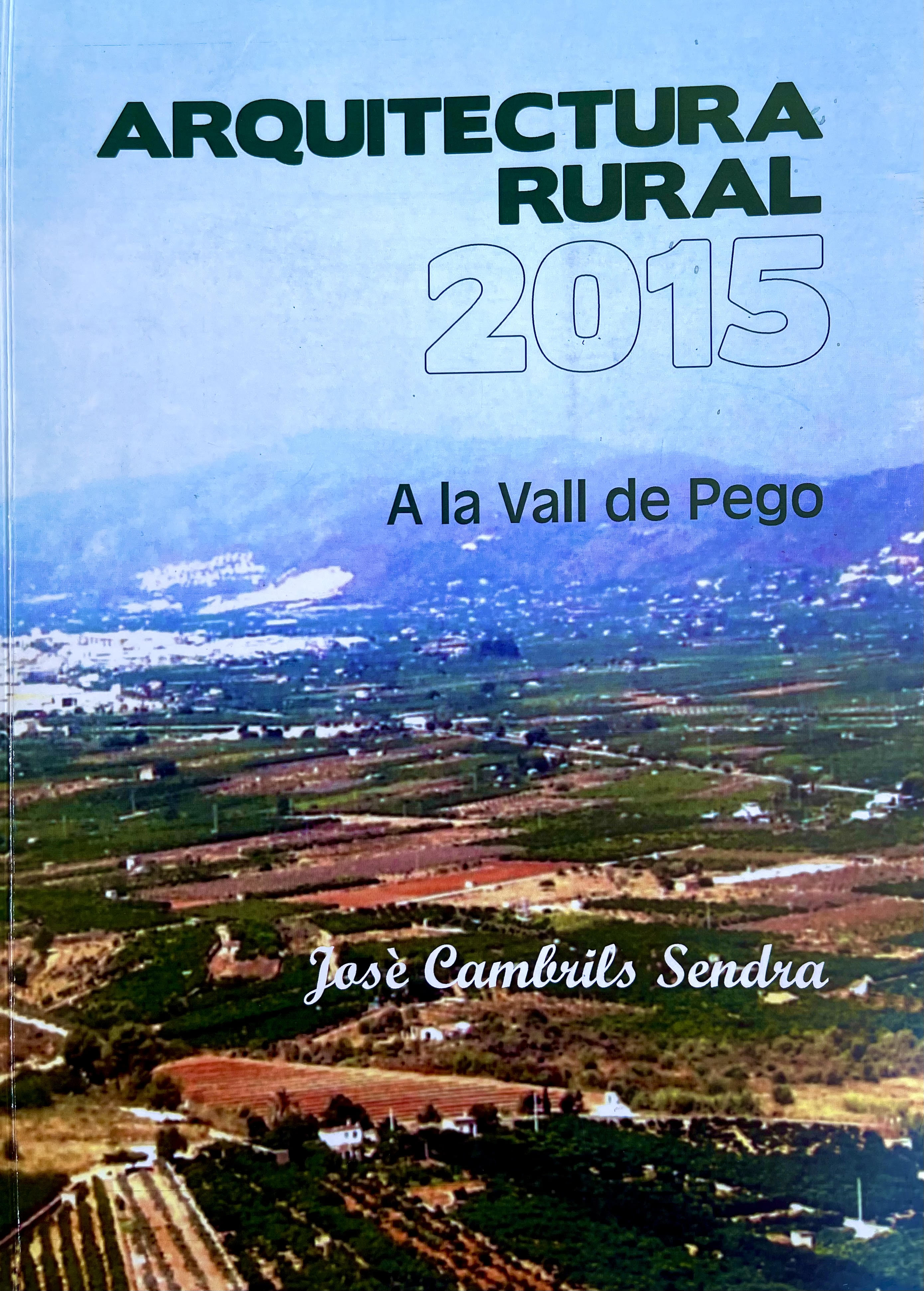Arquitectura rural 2015. A la Vall de Pego.