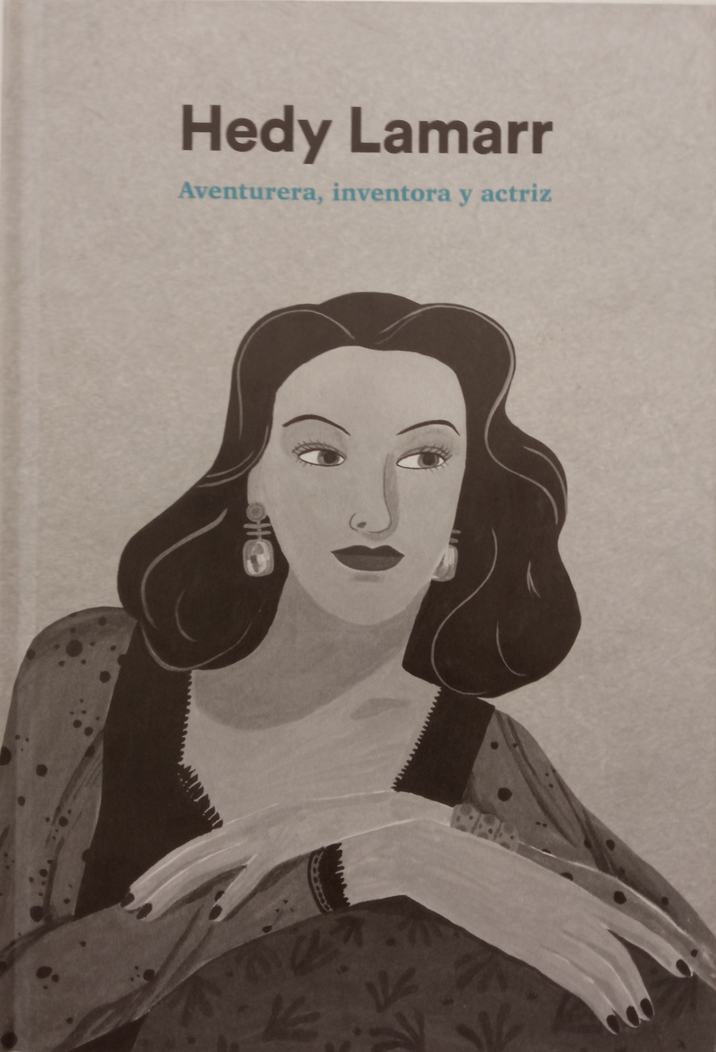 Hedy Lamarr. Aventurera, inventora y actriz (Col·lecció: Mujeres pioneras)