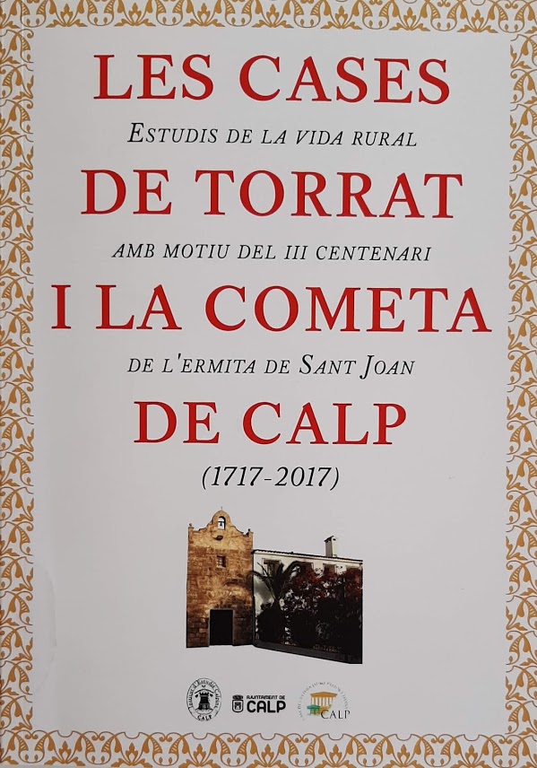 Les cases de Torrat i la Cometa de Calp. Estudis de la vida rural amb motiu del III centenari de l'Ermita de Sant Joan (1717-2017)
