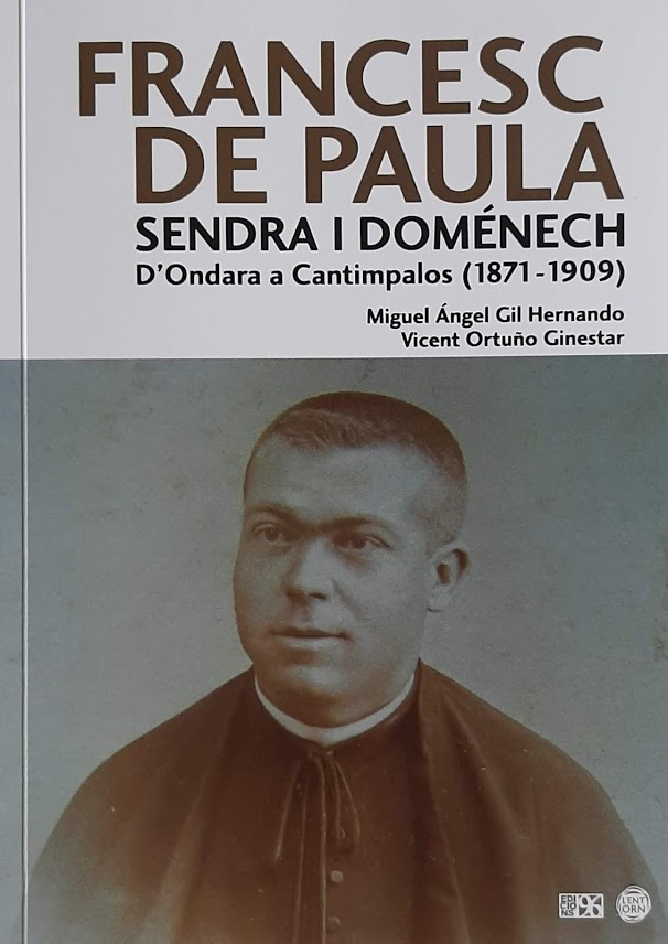 Francesc de Paula Sendra i Doménech. D'Ondara a Cantimpalos (1871 - 1901). Col·lecció L'Entorn. Ondara, personatges i fets. Nº 10