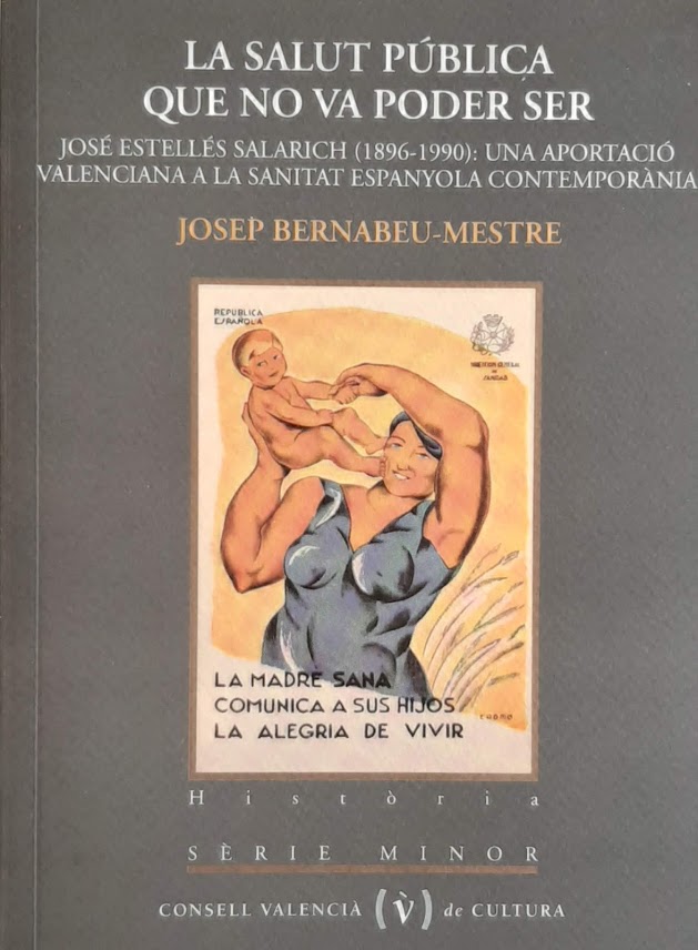 La salut pública que no va poder ser. José Estellés Salarich (1896-1990): Una aportació valenciana a la sanitat espanyola contemporània. Nº 62. Sèrie Minor